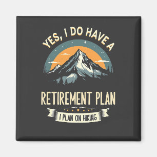 Retirement Plan Hiking Funny Dad Outdoors Hiking Magnet
