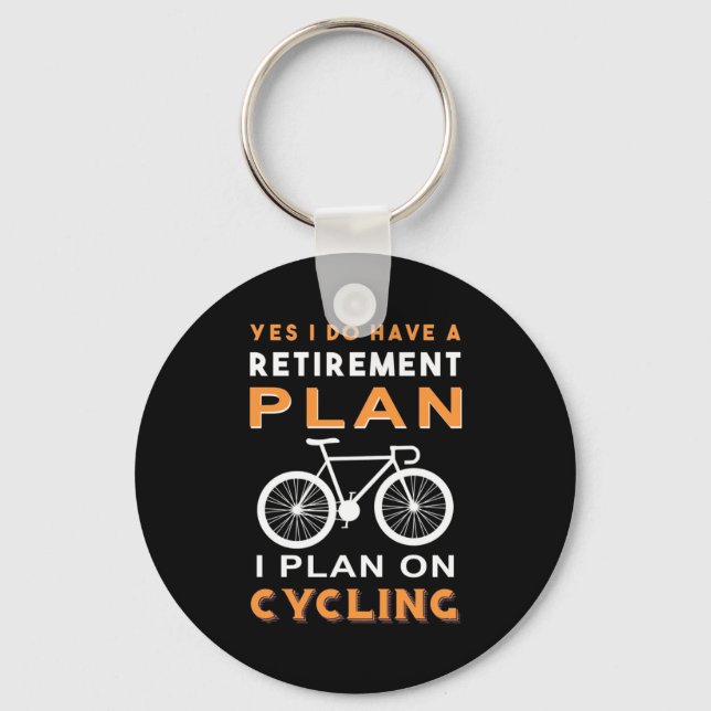 Retirement Plan I Plan On Cycling Keychain (Front)