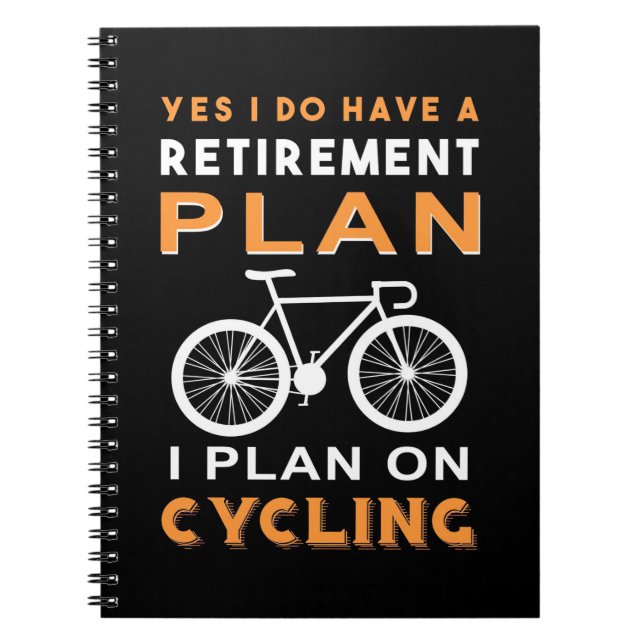 Retirement Plan I Plan On Cycling Notebook (Front)