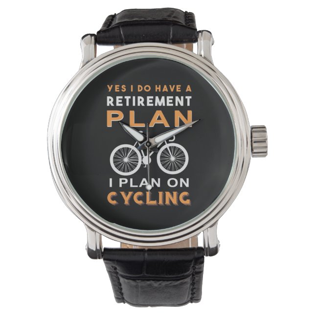 Retirement Plan I Plan On Cycling Watch (Front)