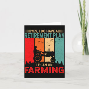 Retirement Plan I Plan On Farming Funny Farmer Card