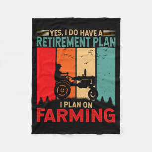 Retirement Plan I Plan On Farming Funny Farmer  Fleece Blanket