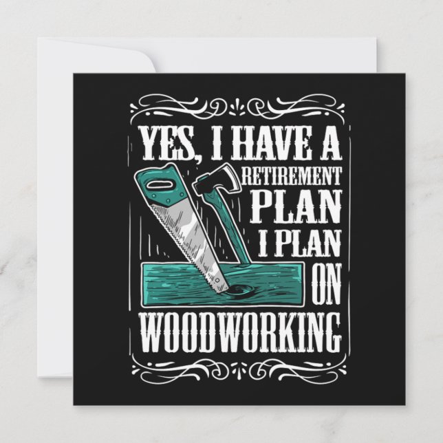 Retirement Plan I Plan On Woodworking Carpenter Invitation (Front)