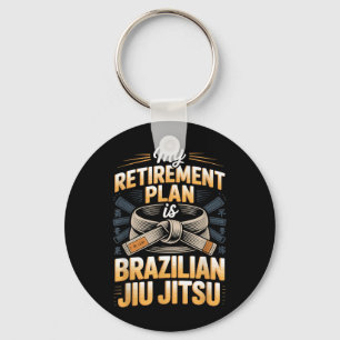 Retirement Plan is Brazilian Jiu Funny BJJ Saying Keychain