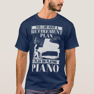 Retirement Plan Piano Player Retired Pianist Gift T-Shirt