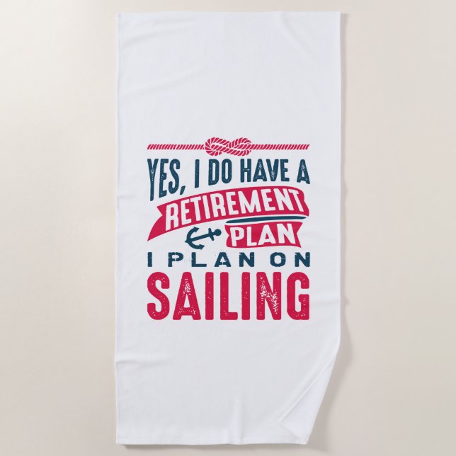 Retirement Plan Sailing Beach Towel (Front)