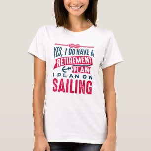 Retirement Plan Sailing T-Shirt