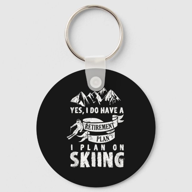 Retirement Plan Skiing Ski Skier Retire Funny Gift Keychain (Front)
