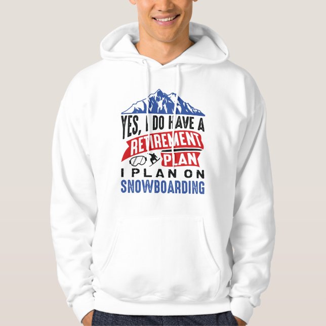 Retirement Plan Snowboarding Hoodie (Front)