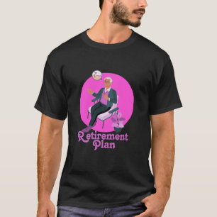Retirement plan T-Shirt