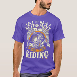 Retirement Plan To Go Riding Gift Motorcycle T-Shirt