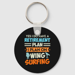 Retirement Plan Wing Surfing Wing Foil Wing Foil  Keychain