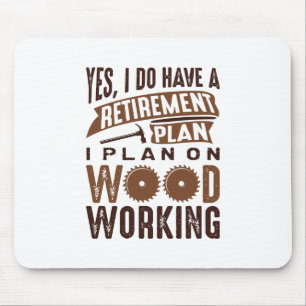 Retirement Plan Woodworking Mouse Pad
