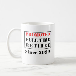 Retirement Promoted Fulltime Retiree Funny Coffee Mug