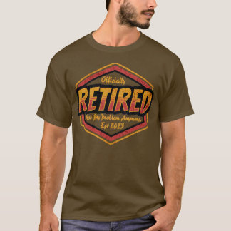Retirement Retired 2023 Not My Problem Anymore 2 T-Shirt