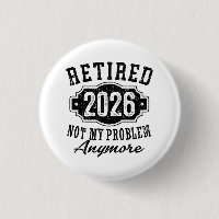 Retirement Retired 2026 Not My Problem Anymore 
