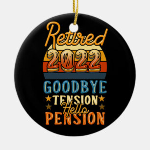 Retirement Retired Goodbye Tension Hello Pension Ceramic Ornament