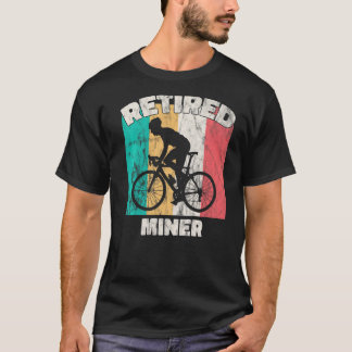 Retirement  Retired Miner T-Shirt