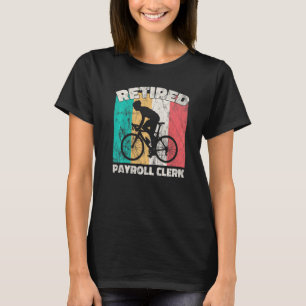 Retirement Retired Payroll Clerk T-Shirt