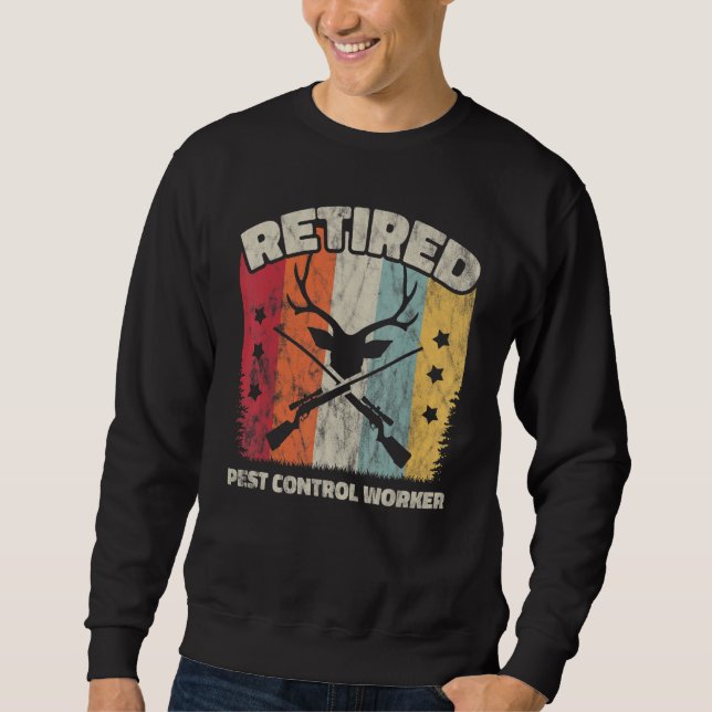Retirement Retired Pest Control Worker Sweatshirt (Front)