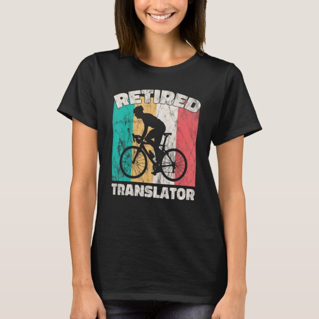 Retirement  Retired Translator T-Shirt (Front)