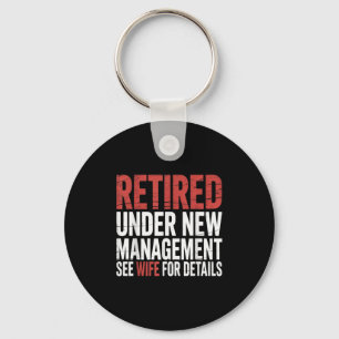Retirement Retired Under New Management See Wife F Keychain