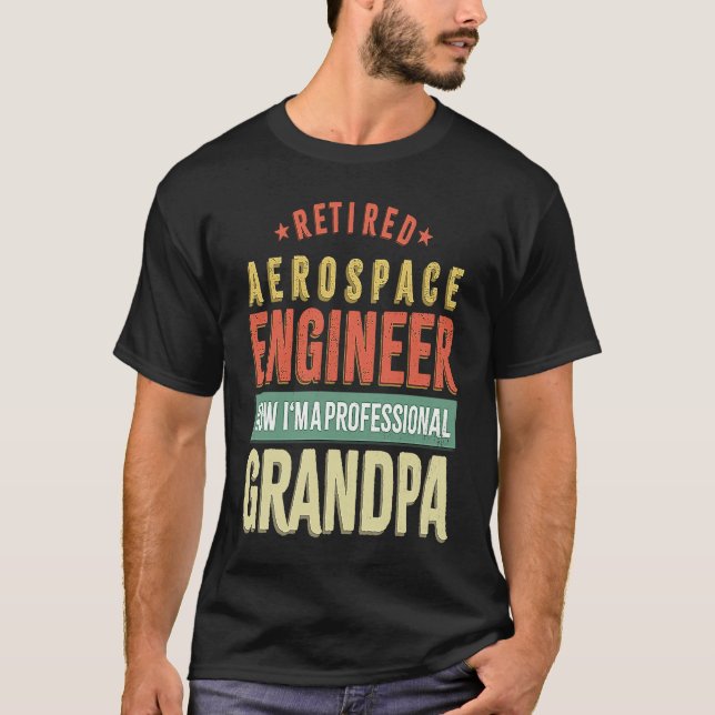 Retirement Retiree Engineering Retired Aerospace E T-Shirt (Front)