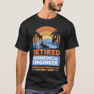 Retirement Retiree Retired Biomedical Engineer  1 T-Shirt