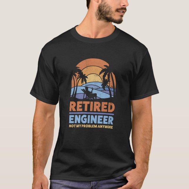 Retirement Retiree Retired Engineer  3 T-Shirt (Front)