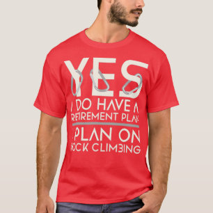 Retirement Rock Climbing Climber T-Shirt