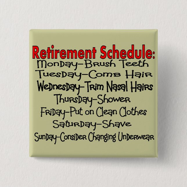"Retirement Schedule" Funny Gifts 2 Inch Square Button (Front)