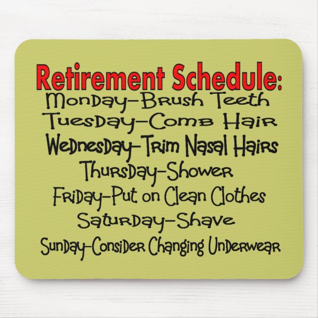 "Retirement Schedule" Funny Gifts Mouse Pad (Front)