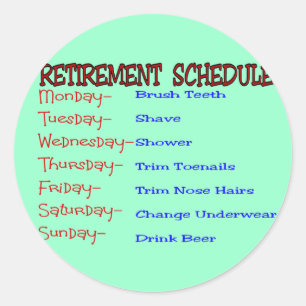 Retirement Schedule -Funny Retirement Gifts Classic Round Sticker