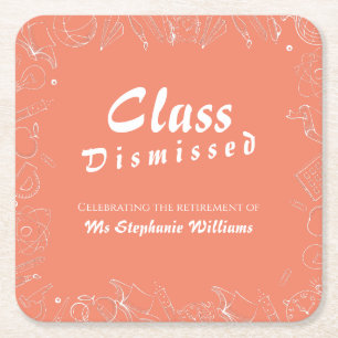 Retirement School Teacher Class Dismissed Party Square Paper Coaster