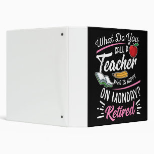 Retirement Teacher Retired Teacher Happy On Monday Binder