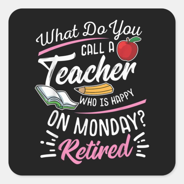 Retirement Teacher Retired Teacher Happy On Monday Square Sticker (Front)