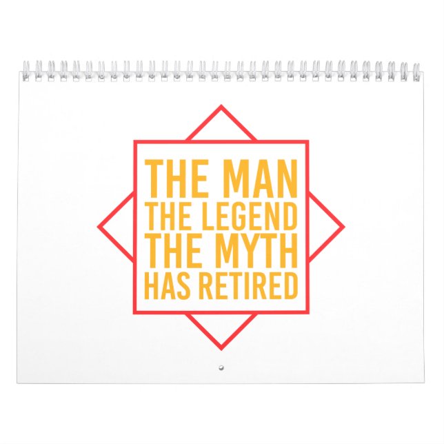 Retirement The Man The Myth The Legend has retired Calendar (Cover)