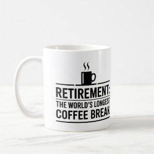 Retirement: The World’s Longest Coffee Break Funny Coffee Mug