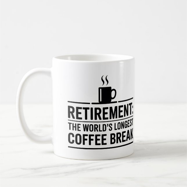 Retirement: The World’s Longest Coffee Break Funny Mug (Left)