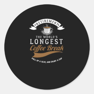 Retirement The Worlds Longest Coffee Break Retired Classic Round Sticker