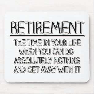Retirement: Time to do Nothing Mouse Pad