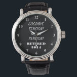 Retirement watch with personalized quote<br><div class="desc">Retirement watch with personalizable quote and year. ie 2014,  2015 etc Cute gift idea for retiring employee,  coworker,  manager,  partner,  spouse etc. Funny quote for retired person: goodbye tension,  hello pension!</div>