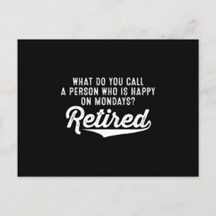 Retirement Who Is Happy On Mondays? Retired Announcement Postcard