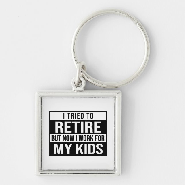 Retirement work for my kids keychain (Front)