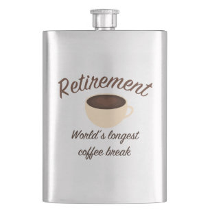 Retirement: World’s longest coffee break Hip Flask