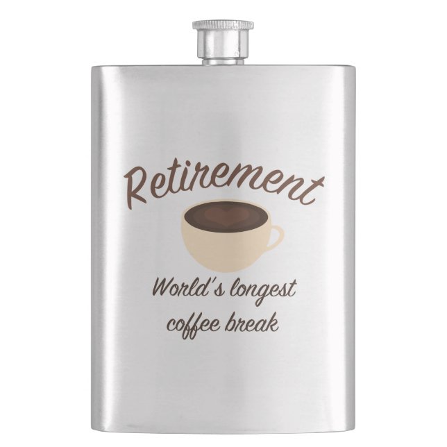Retirement: World’s longest coffee break Hip Flask (Front)