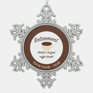 Retirement: World’s longest coffee break Snowflake Pewter Christmas Ornament