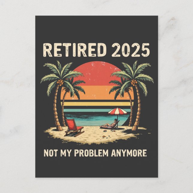 Retires 2025 Not My Problem Anymore Postcard (Front)