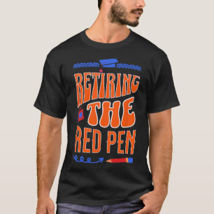 Retiring The Red Pen Funny Teacher Farewell Humour T-Shirt