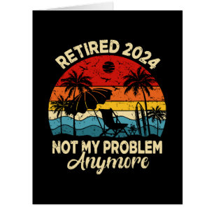 Retraité 2024 Plus Mon Problème Drôle